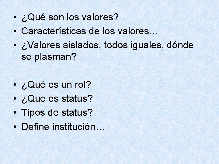  • ¿Qué son los valores? • Características de los valores… • ¿Valores aislados,