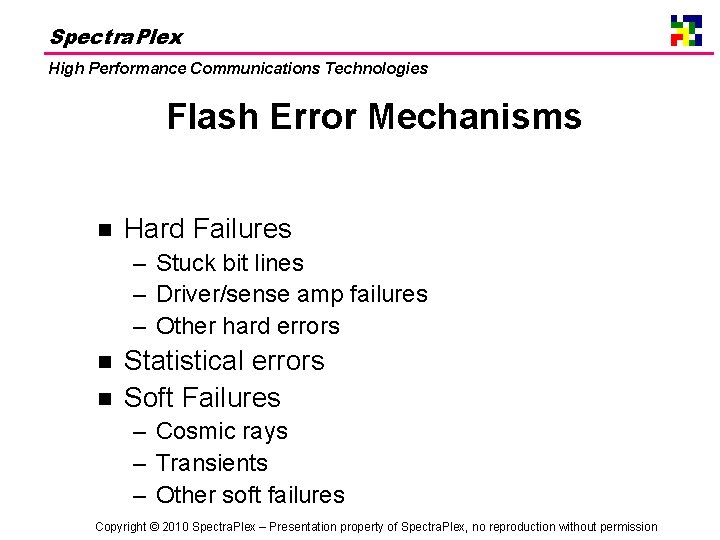 Spectra. Plex High Performance Communications Technologies Flash Error Mechanisms n Hard Failures – Stuck