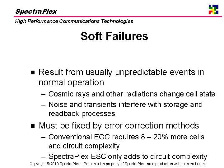 Spectra. Plex High Performance Communications Technologies Soft Failures n Result from usually unpredictable events