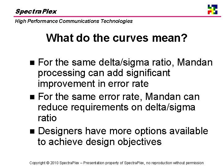 Spectra. Plex High Performance Communications Technologies What do the curves mean? For the same