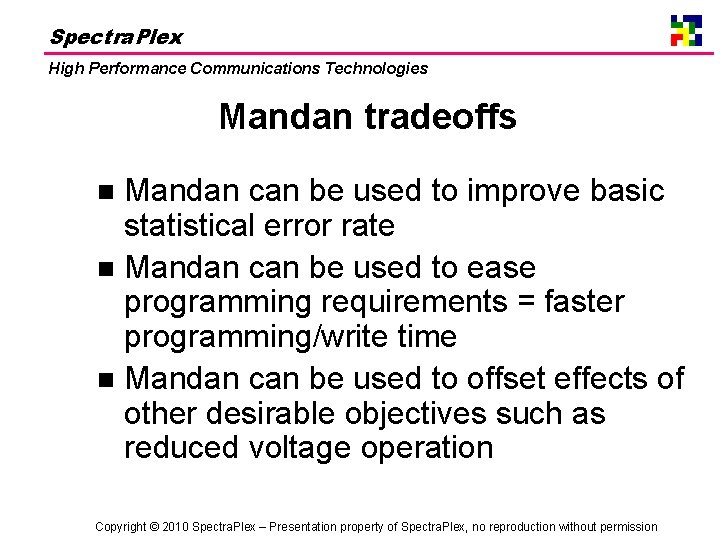 Spectra. Plex High Performance Communications Technologies Mandan tradeoffs Mandan can be used to improve