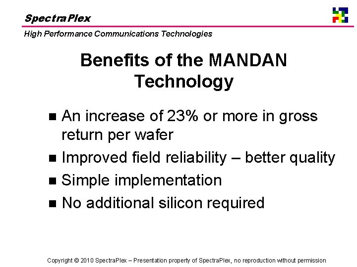 Spectra. Plex High Performance Communications Technologies Benefits of the MANDAN Technology An increase of