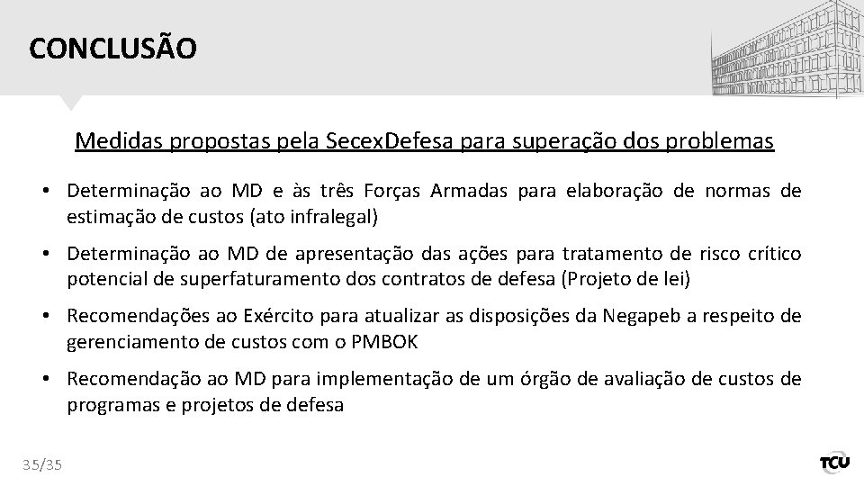 CONCLUSÃO Medidas propostas pela Secex. Defesa para superação dos problemas • Determinação ao MD