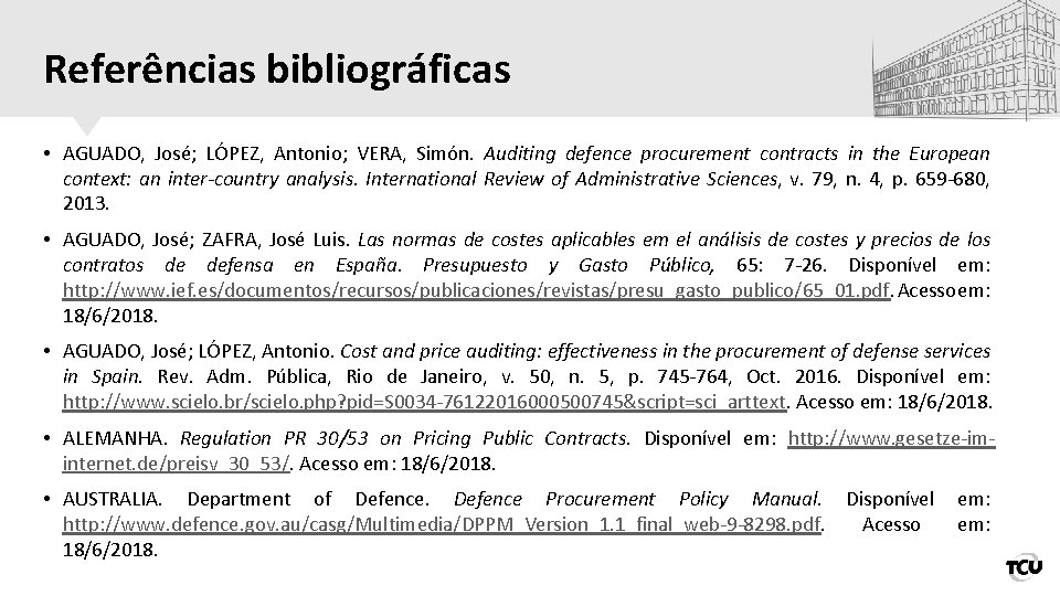 Referências bibliográficas • AGUADO, José; LÓPEZ, Antonio; VERA, Simón. Auditing defence procurement contracts in