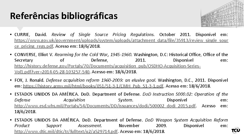 Referências bibliográficas • CURRIE, David. Review of Single Source Pricing Regulations. October 2011. Disponível