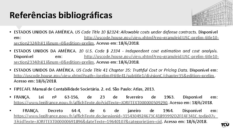 Referências bibliográficas • ESTADOS UNIDOS DA AMÉRICA. US Code Title 10 § 2324: Allowable