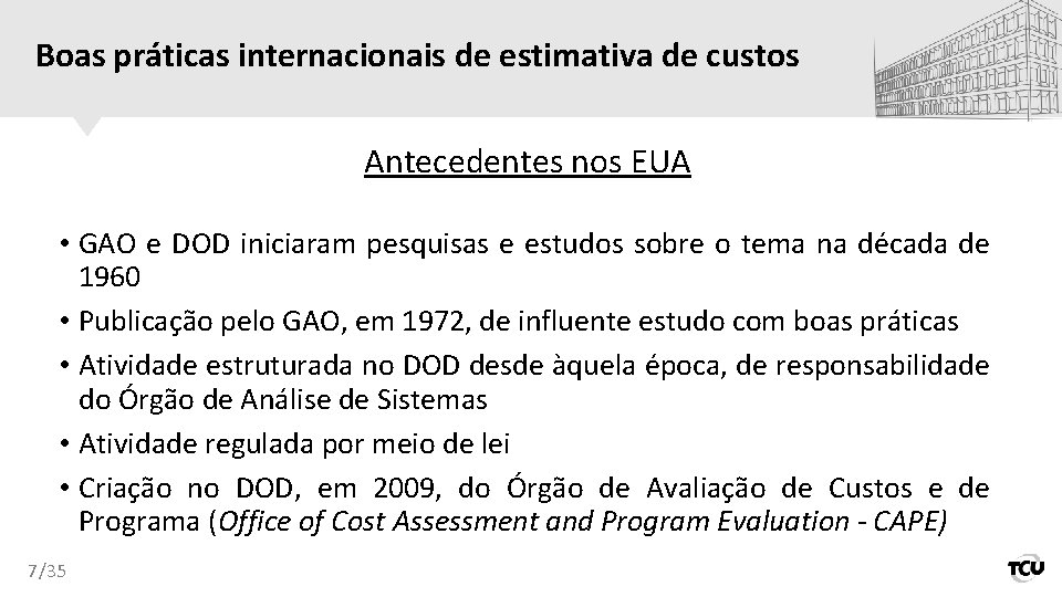 Boas práticas internacionais de estimativa de custos Antecedentes nos EUA • GAO e DOD