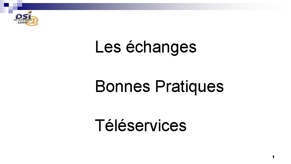 Les échanges Bonnes Pratiques Téléservices 1 