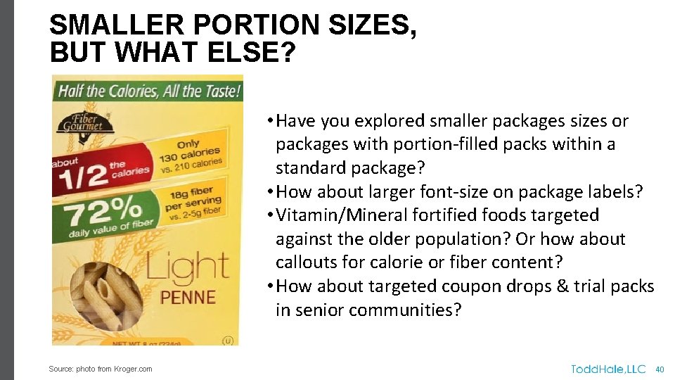 SMALLER PORTION SIZES, BUT WHAT ELSE? • Have you explored smaller packages sizes or