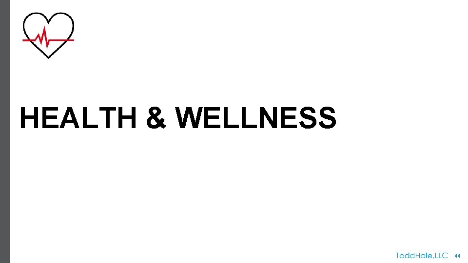 HEALTH & WELLNESS 44 
