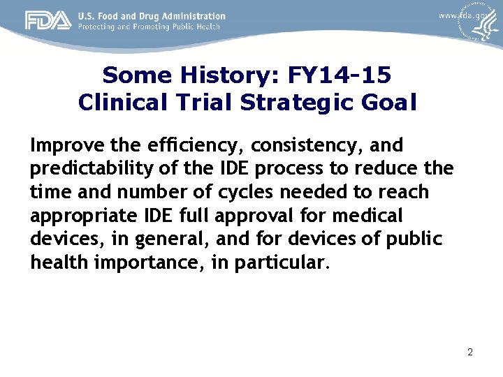 Some History: FY 14 -15 Clinical Trial Strategic Goal Improve the efficiency, consistency, and