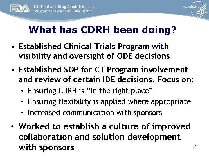 What has CDRH been doing? • Established Clinical Trials Program with visibility and oversight