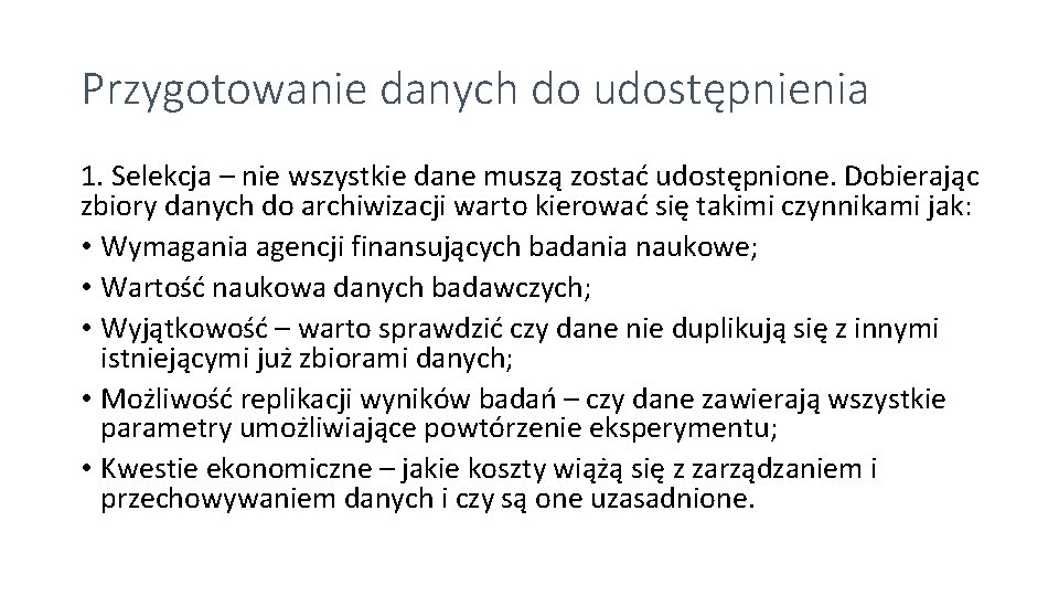 Przygotowanie danych do udostępnienia 1. Selekcja – nie wszystkie dane muszą zostać udostępnione. Dobierając