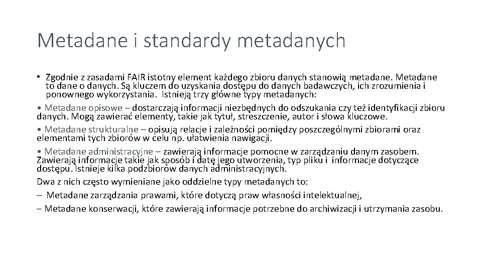 Metadane i standardy metadanych • Zgodnie z zasadami FAIR istotny element każdego zbioru danych