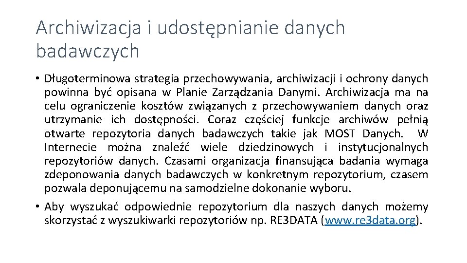 Archiwizacja i udostępnianie danych badawczych • Długoterminowa strategia przechowywania, archiwizacji i ochrony danych powinna