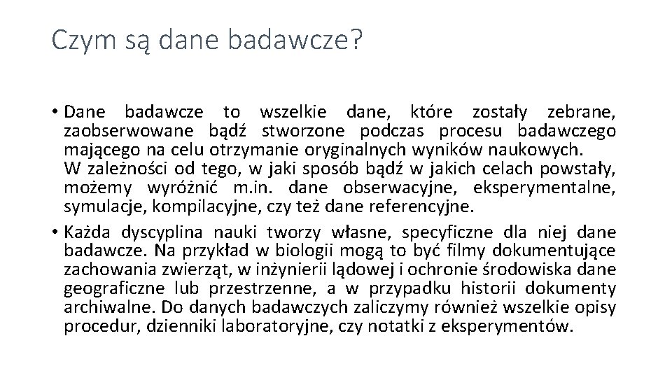 Czym są dane badawcze? • Dane badawcze to wszelkie dane, które zostały zebrane, zaobserwowane