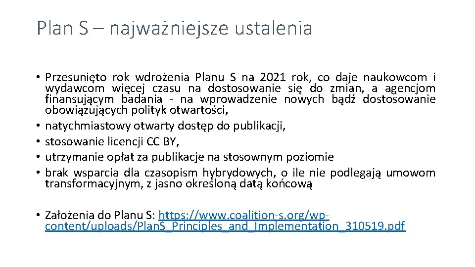 Plan S – najważniejsze ustalenia • Przesunięto rok wdrożenia Planu S na 2021 rok,