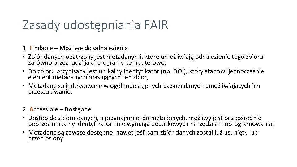 Zasady udostępniania FAIR 1. Findable – Możliwe do odnalezienia • Zbiór danych opatrzony jest