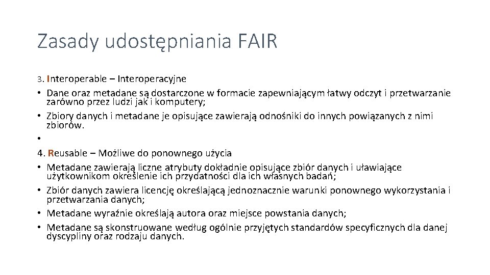 Zasady udostępniania FAIR 3. Interoperable – Interoperacyjne • Dane oraz metadane są dostarczone w