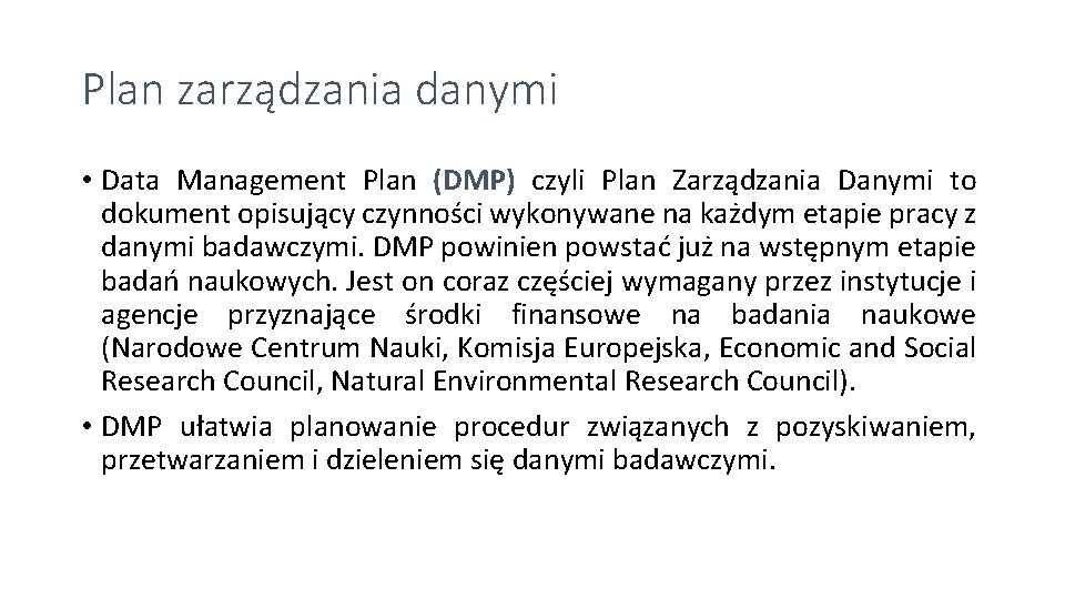 Plan zarządzania danymi • Data Management Plan (DMP) czyli Plan Zarządzania Danymi to dokument