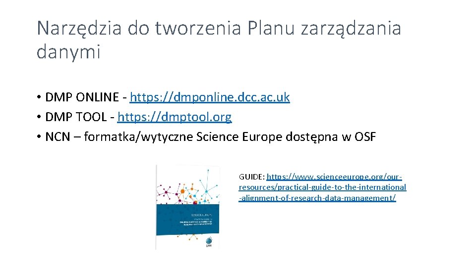 Narzędzia do tworzenia Planu zarządzania danymi • DMP ONLINE - https: //dmponline. dcc. ac.