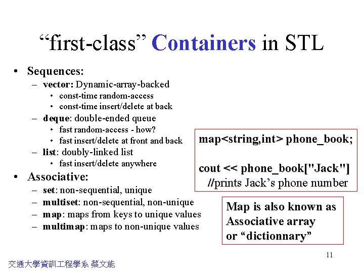 “first-class” Containers in STL • Sequences: – vector: Dynamic-array-backed • const-time random-access • const-time