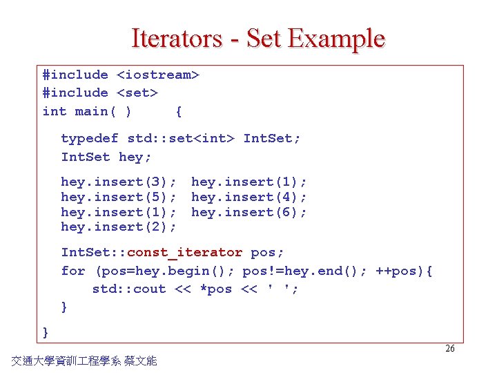 Iterators - Set Example #include <iostream> #include <set> int main( ) { typedef std: