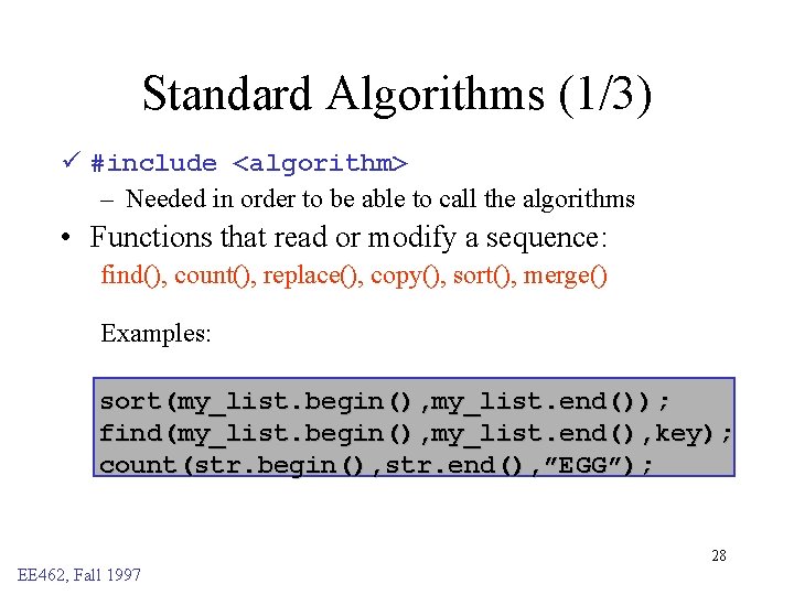 Standard Algorithms (1/3) ü #include <algorithm> – Needed in order to be able to