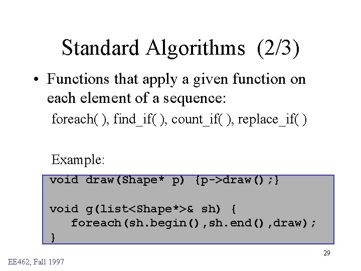 Standard Algorithms (2/3) • Functions that apply a given function on each element of