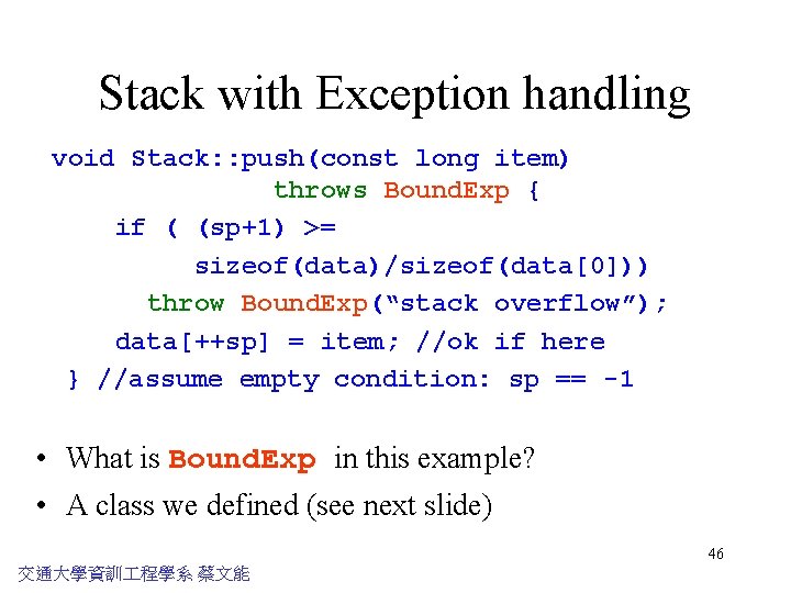 Stack with Exception handling void Stack: : push(const long item) throws Bound. Exp {