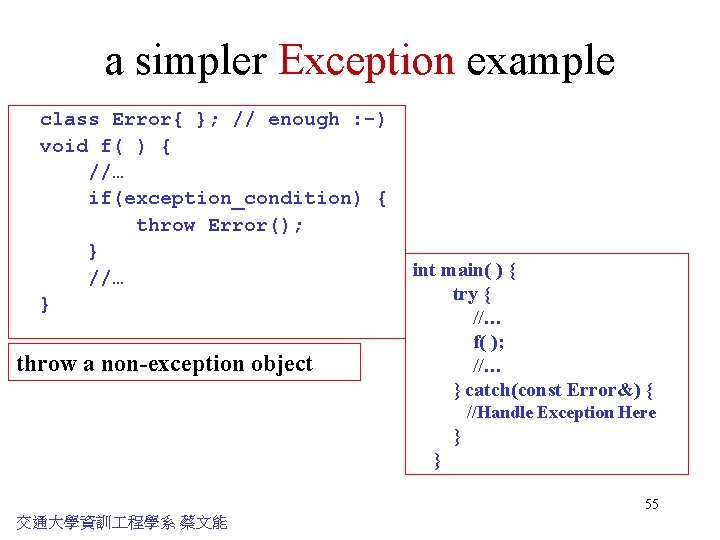 a simpler Exception example class Error{ }; // enough : -) void f( )