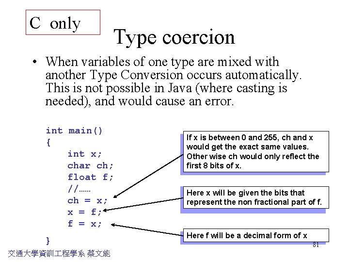 C only Type coercion • When variables of one type are mixed with another