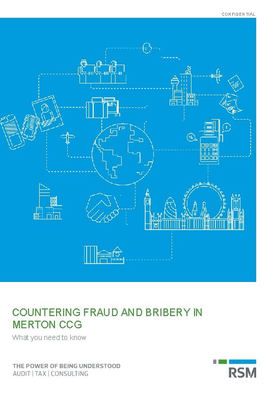 CONFIDENTIAL COUNTERING FRAUD AND BRIBERY IN MERTON CCG What you need to know 