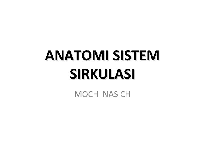 ANATOMI SISTEM SIRKULASI MOCH NASICH 