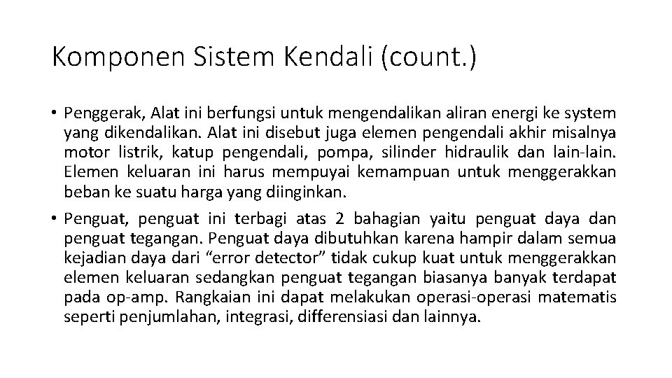 Komponen Sistem Kendali (count. ) • Penggerak, Alat ini berfungsi untuk mengendalikan aliran energi