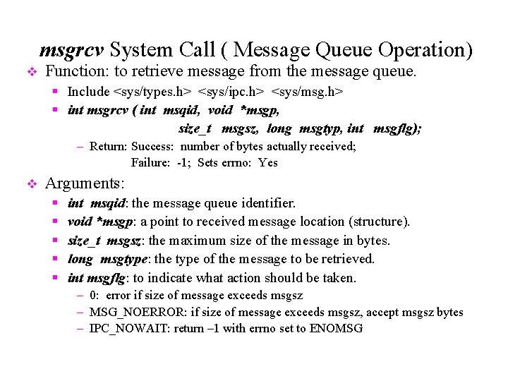 msgrcv System Call ( Message Queue Operation) v Function: to retrieve message from the