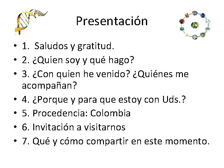 Presentación • 1. Saludos y gratitud. • 2. ¿Quien soy y qué hago? •