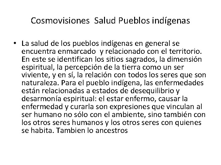 Cosmovisiones Salud Pueblos indígenas • La salud de los pueblos indígenas en general se