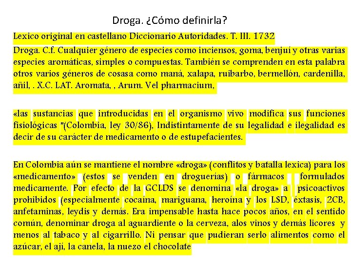 Droga. ¿Cómo definirla? Lexico original en castellano Diccionario Autoridades. T. III. 1732 Droga. C.