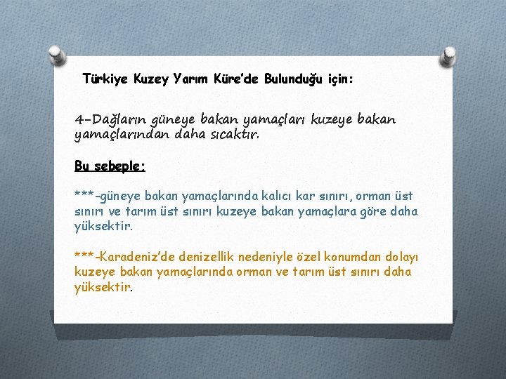 Türkiye Kuzey Yarım Küre’de Bulunduğu için: 4 -Dağların güneye bakan yamaçları kuzeye bakan yamaçlarından