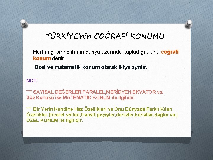 TÜRKİYE’nin COĞRAFİ KONUMU Herhangi bir noktanın dünya üzerinde kapladığı alana coğrafi konum denir. Özel