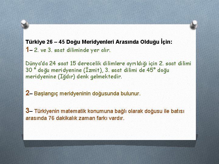 Türkiye 26 – 45 Doğu Meridyenleri Arasında Olduğu İçin: 1– 2. ve 3. saat