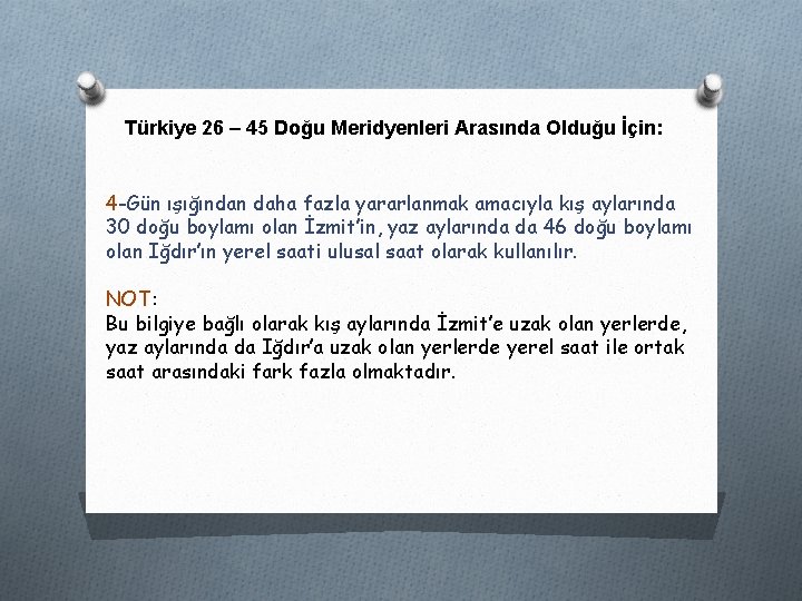 Türkiye 26 – 45 Doğu Meridyenleri Arasında Olduğu İçin: 4 -Gün ışığından daha fazla