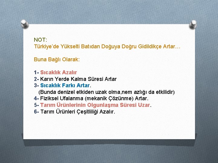 NOT: Türkiye’de Yükselti Batıdan Doğuya Doğru Gidildikçe Artar… Buna Bağlı Olarak: 1 - Sıcaklık