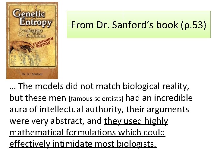 From Dr. Sanford’s book (p. 53) … The models did not match biological reality,