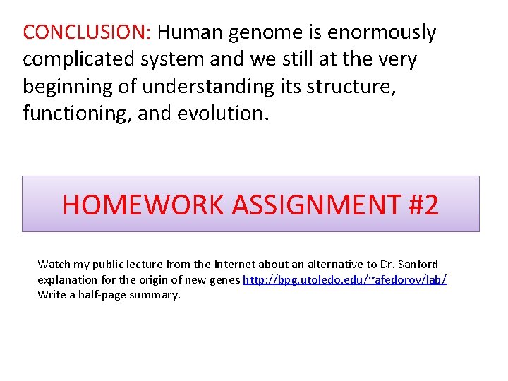 CONCLUSION: Human genome is enormously complicated system and we still at the very beginning