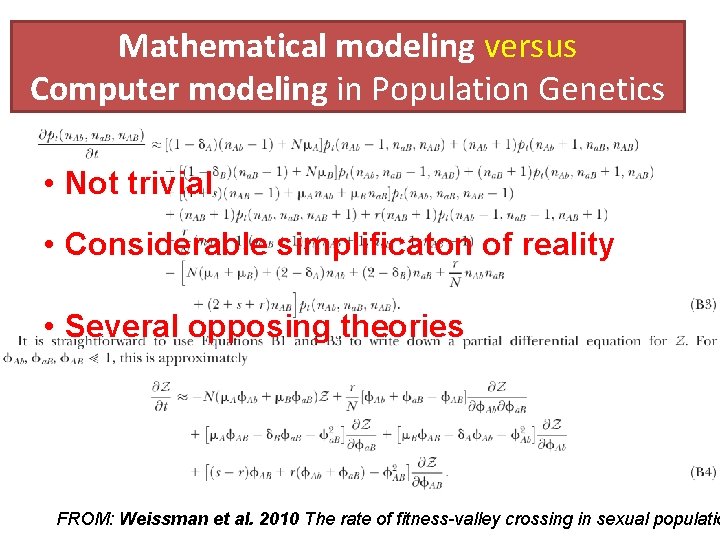 Mathematical modeling versus Computer modeling in Population Genetics • Not trivial • Considerable simplificaton