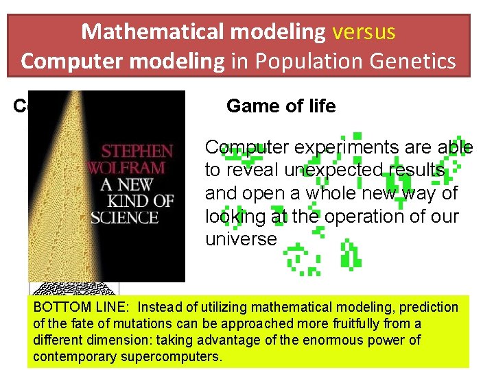 Mathematical modeling versus Computer modeling in Population Genetics Cellular Automata Game of life Computer