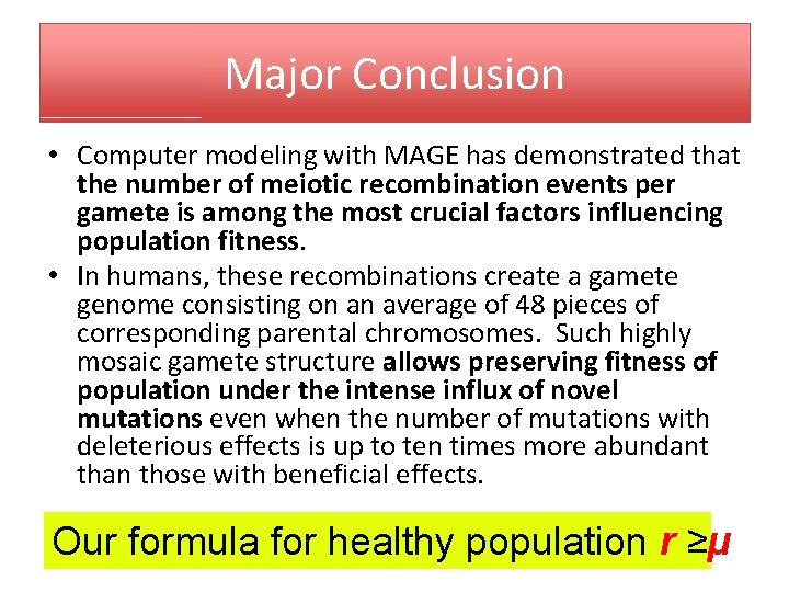 Major Conclusion • Computer modeling with MAGE has demonstrated that the number of meiotic