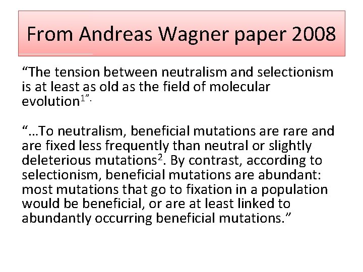 From Andreas Wagner paper 2008 “The tension between neutralism and selectionism is at least